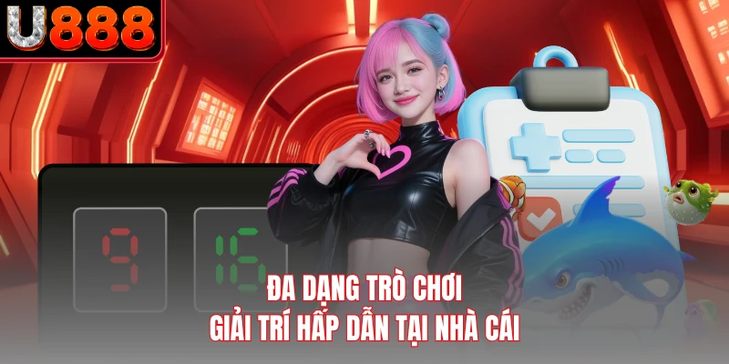 Đa dạng trò chơi giải trí hấp dẫn tại nhà cái