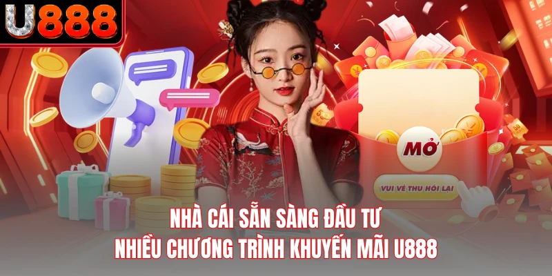 Nhà cái sẵn sàng đầu tư nhiều chương trình khuyến mãi U888